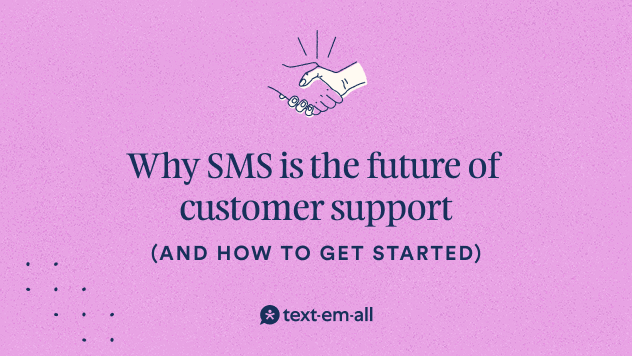 Why SMS is the future of customer support (and how to get started)