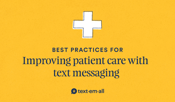 Best practices for improving patient care with text messaging