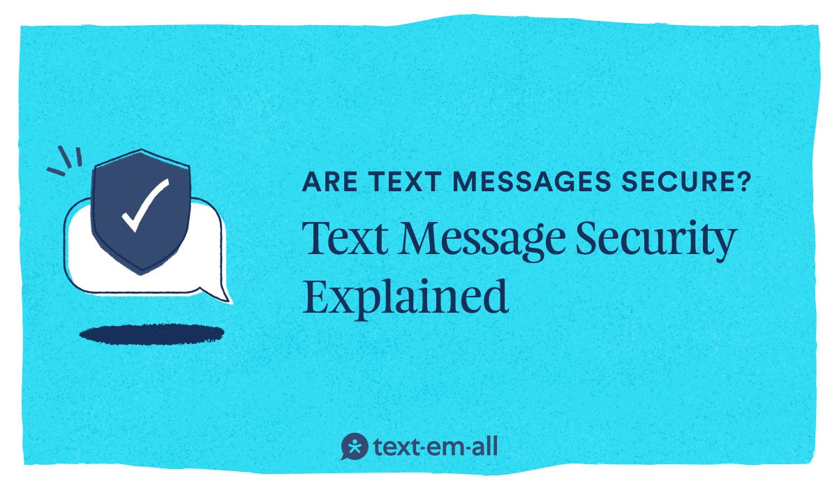 Are Text Messages Secure? Text Message Security Explained