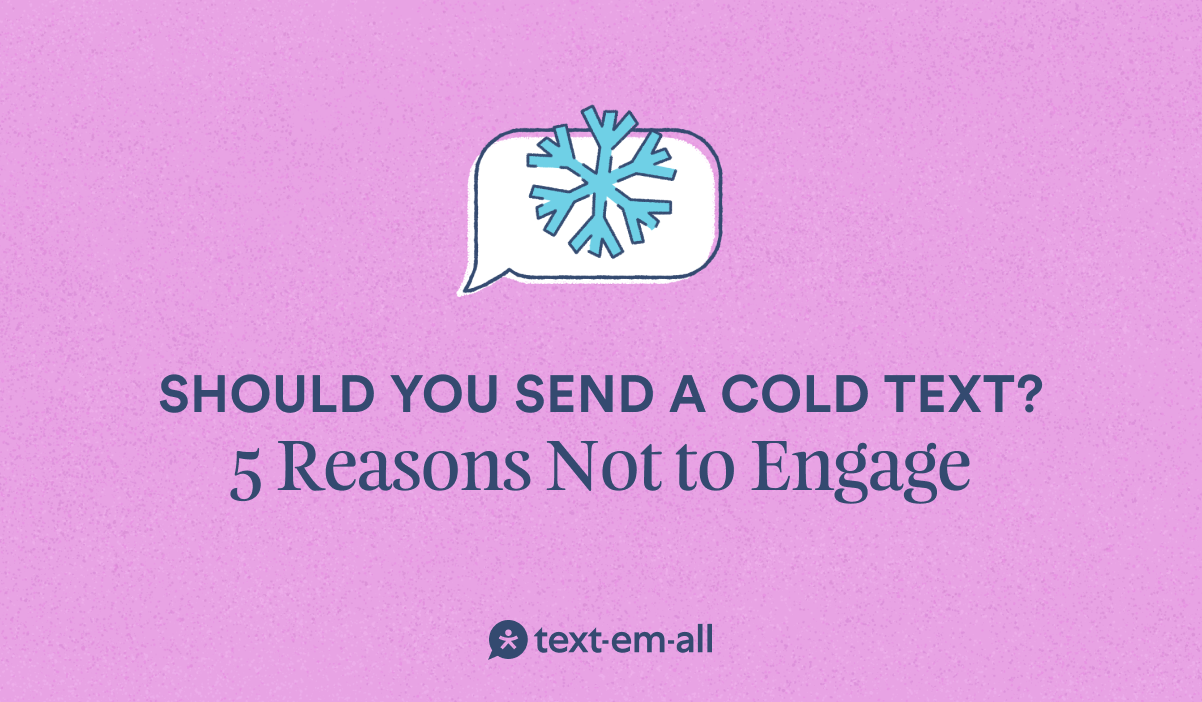 5 Reasons Not to Send a Cold Text