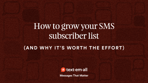 how to grow your sms subscriber list (and why it's worth the effort)