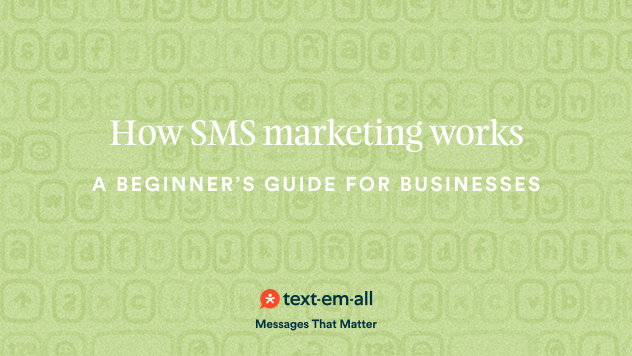 How SMS marketing works: A beginner's guide to business